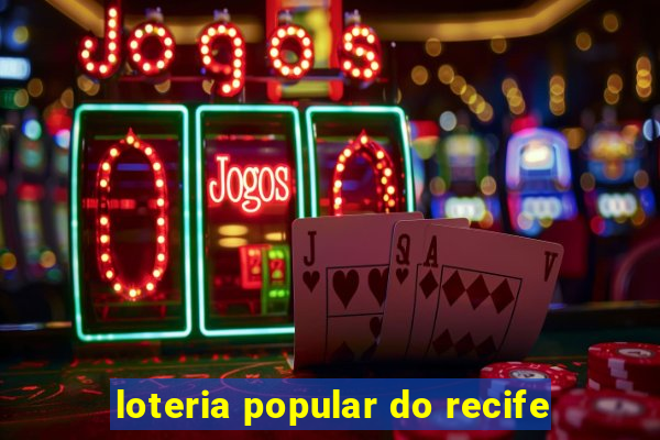 loteria popular do recife